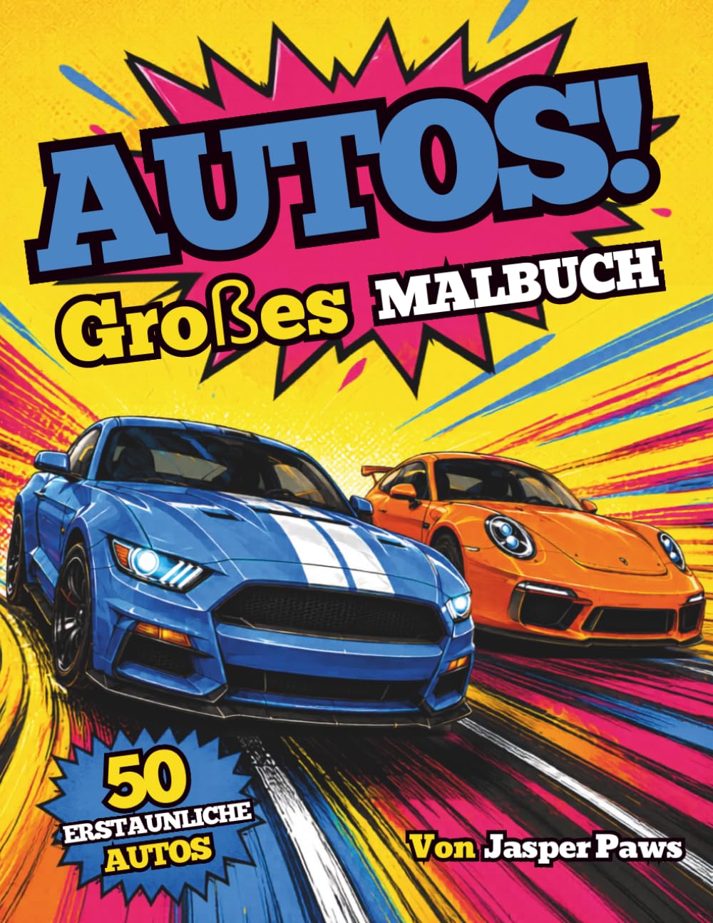 Buchcover: Autos! Großes Malbuch: 50 Seiten Malspaß für Kinder – Autos, Muscle-Cars, Supersportwagen, Geländewagen und viele weitere Fahrzeuge